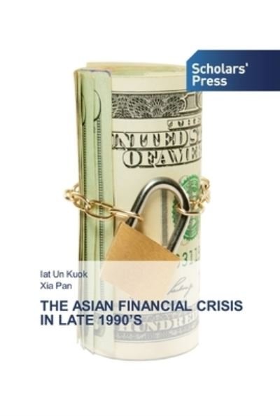 Cover for Iat Un Kuok · The Asian Financial Crisis in Late 1990's (Taschenbuch) (2019)