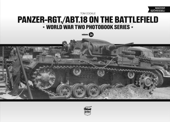 Cover for Tom Cockle · Panzer-Rgt. / Abt.18 on the Battlefield - World War Two Photobook (Hardcover Book) (2024)