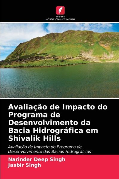 Cover for Narinder Deep Singh · Avaliacao de Impacto do Programa de Desenvolvimento da Bacia Hidrografica em Shivalik Hills (Pocketbok) (2021)