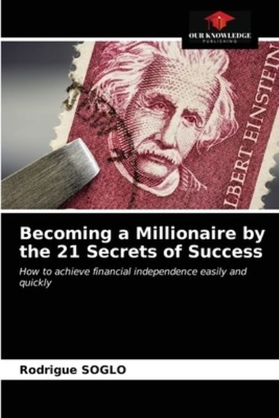 Cover for Rodrigue Soglo · Becoming a Millionaire by the 21 Secrets of Success (Paperback Book) (2021)