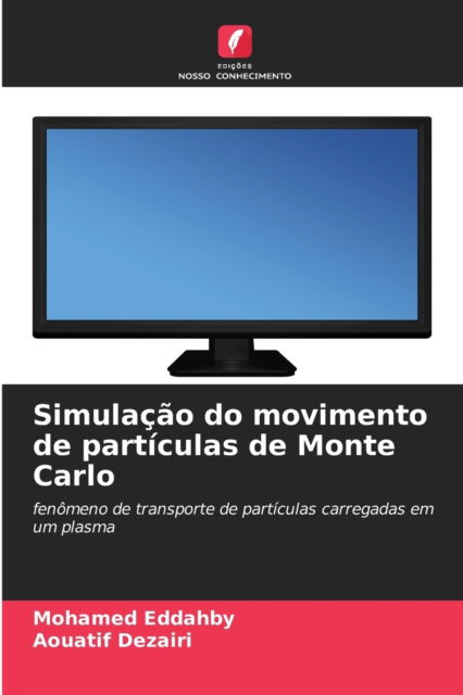 Cover for Mohamed Eddahby · Simulacao do movimento de particulas de Monte Carlo (Paperback Book) (2021)