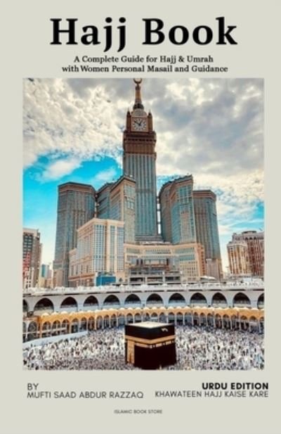 Cover for Mufti Saad Abdur Razzaq · Hajj Book - A Complete Guide for Hajj &amp; Umrah with Women Personal Masail and Guidance (Paperback Book) (2022)