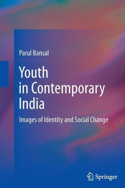 Cover for Parul Bansal · Youth in Contemporary India: Images of Identity and Social Change (Paperback Book) [2013 edition] (2014)