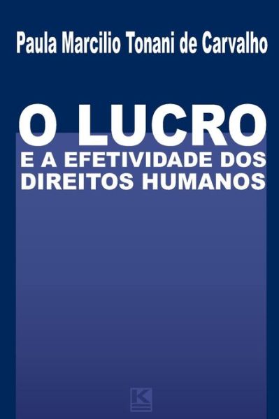 Cover for Paula Marcilio Tonani De Carvalho · O Lucro E a Efetividade Dos Direitos Humanos (Paperback Book) [Portuguese edition] (2013)