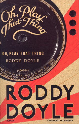 Cover for Roddy Doyle · Et sidste tilbageblik., bind 2: Oh, Play That Thing (Bok) [1:a utgåva] (2005)