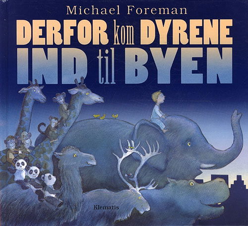 Cover for Michael Foreman · Derfor kom dyrene ind til byen (Bound Book) [1st edition] (2010)