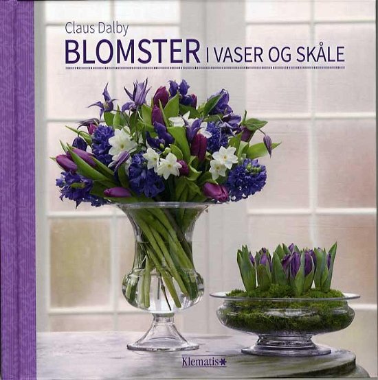 Cover for Claus Dalby · Blomster i vaser og skåle (Bound Book) [1st edition] (2015)
