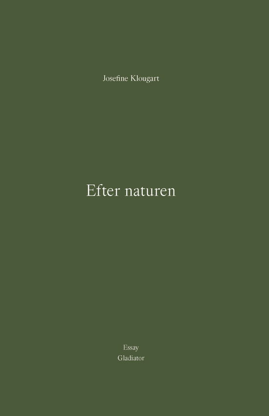 Cover for Josefine Klougart · Efter naturen (Sewn Spine Book) [1th edição] (2023)