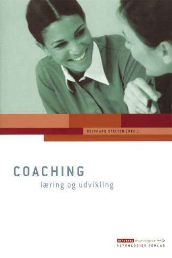 Cover for Reinhard Stelter (red.), Stig Eiberg Hansen, Peter Hansen-Skovmoes, Gert Rosenkvist, Lotte Møller, Allan Holmgren · Erhvervspsykologi: Coaching - læring og udvikling (Poketbok) [1:a utgåva] (2002)
