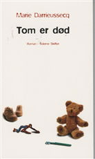 Cover for Marie Darrieussecq · Tom er død (Sewn Spine Book) [1e uitgave] (2009)