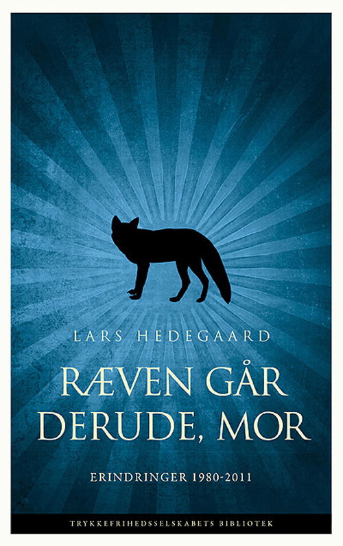 Ræven går derude, mor - Lars Hedegaard - Bøker - Trykkefrihedsselskabets Bibliotek - 9788792417237 - 31. desember 2011