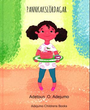 Cover for Adetoun .O. Adejumo · Pannkakslördagar (Bound Book) [1st edition] (2019)