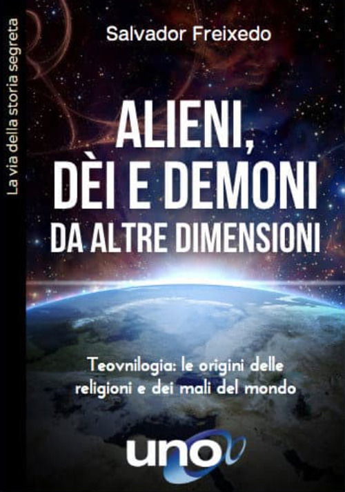 Cover for Salvador Freixedo · Alieni, Dei E Demoni Da Altre Dimensioni. Teovnilogia: Le Origini Delle Religioni E Dei Mali Del Mondo (Book)