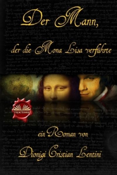 Der Mann, der die Mona Lisa verfuhrte - Dionigi Cristian Lentini - Books - Tektime - 9788835415237 - December 15, 2020