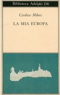 Cover for Czeslaw Milosz · La Mia Europa (Book)