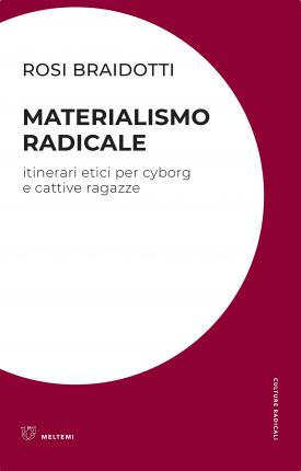 Cover for Rosi Braidotti · Materialismo Radicale. Itinerari Etici Per Cyborg E Cattive Ragazze (Book)