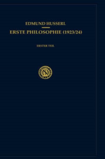 Cover for Edmund Husserl · Erste Philosophie (1923/24): Erster Teil, Kritische Ideengeschichte - Husserliana: Edmund Husserl (Hardcover bog) [1956 edition] (1965)
