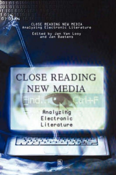 Cover for Jan Van Looy · Close Reading New Media: Analyzing Electronic Literature (Pocketbok) (2008)