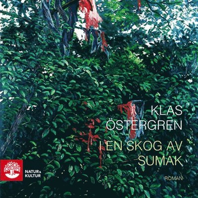 I en skog av sumak - Klas Östergren - Lydbok - Natur & Kultur Digital - 9789127155237 - 22. september 2017