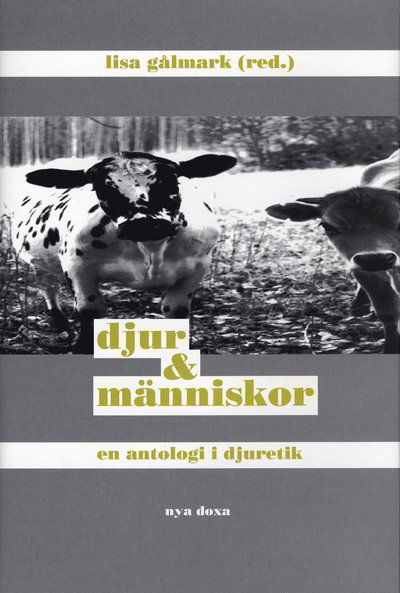 Cover for Lisa Gålmark · Djur och människor : En antologi i djuretik (Bound Book) (1997)