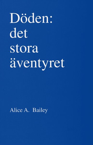 Cover for Alice A Bailey · Döden : det stora äventyret (Paperback Book) (2008)