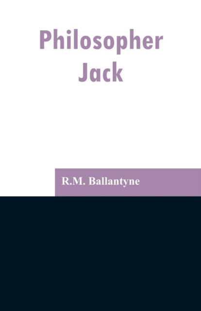Cover for Robert Michael Ballantyne · Philosopher Jack (Paperback Book) (2019)