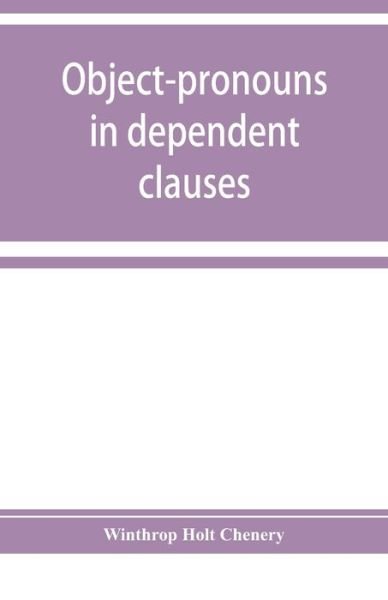 Cover for Holt Chenery Winthrop Holt Chenery · Object-pronouns in dependent clauses. A study in old Spanish word-order (Paperback Book) (2019)