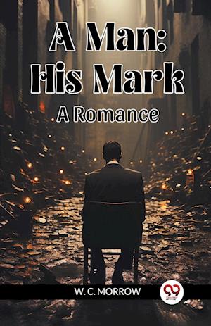 Cover for W C Morrow · A ManHis Mark. A Romance (Edition2024) (Paperback Book) (2024)