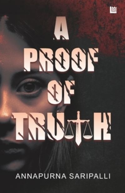 A Proof of Truth - Annapurna Saripalli - Books - Inkstate Books - 9789390463237 - July 5, 2021