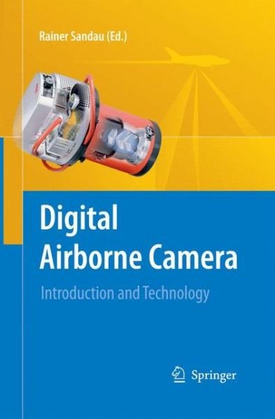 Rainer Sandau · Digital Airborne Camera: Introduction and Technology (Pocketbok) [2010 edition] (2014)