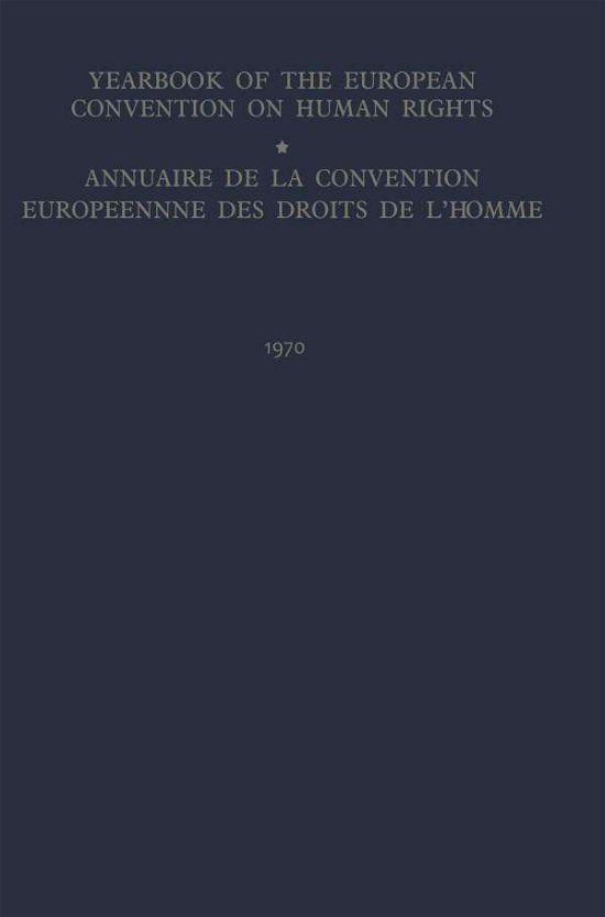 Cover for Council of Europe Staff · Yearbook of the European Convention on Human Rights / Annuaire de la Convention Europeenne des Droits de L'Homme (Paperback Book) [Softcover reprint of the original 1st ed. 1972 edition] (2012)