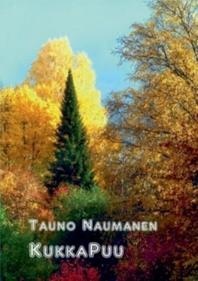 Cover for Tauno Naumanen · KukkaPuu: Romaani (Paperback Book) (2020)