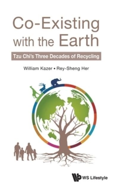 Cover for Kazer, William (-) · Co-existing With The Earth: Tzu Chi's Three Decades Of Recycling (Inbunden Bok) (2021)