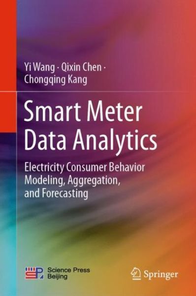 Cover for Yi Wang · Smart Meter Data Analytics: Electricity Consumer Behavior Modeling, Aggregation, and Forecasting (Hardcover Book) [1st ed. 2020 edition] (2020)