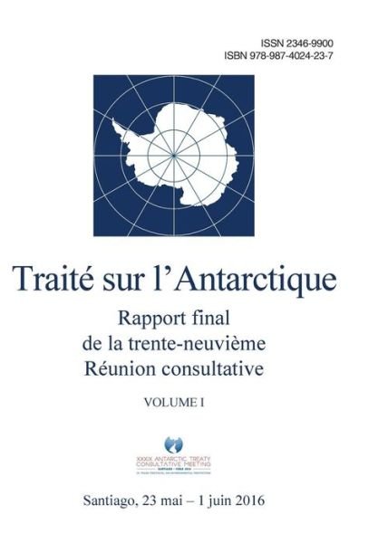 Cover for Reunion Con Traite Sur L'Antarctique · Rapport Final de la Trente-Neuvi me R union Consultative Du Trait Sur l'Antarctique - Volume I (Paperback Bog) (2016)