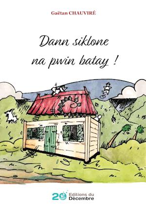 Cover for Gaëtan Chauviré · Dann siklone na pwin batay ! (Paperback Book) (2019)