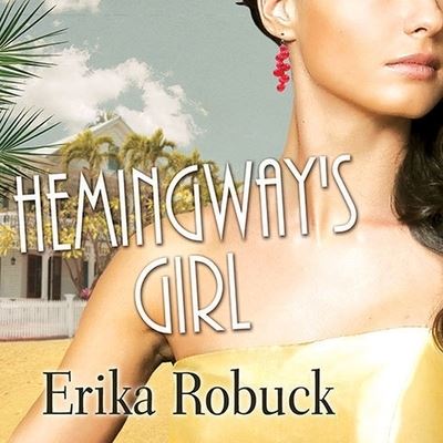 Hemingway's Girl - Erika Robuck - Music - Tantor Audio - 9798200067237 - March 25, 2013