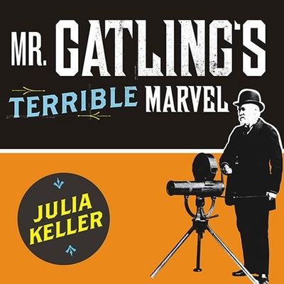 Mr. Gatling's Terrible Marvel - Julia Keller - Music - TANTOR AUDIO - 9798200137237 - June 16, 2008