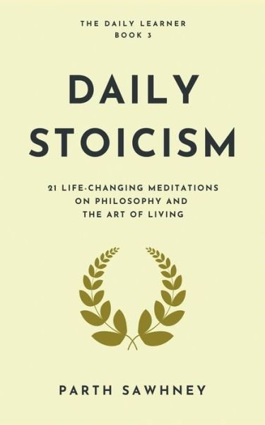 Cover for Parth Sawhney · Daily Stoicism: 21 Life-Changing Meditations on Philosophy and the Art of Living (Pocketbok) (2017)