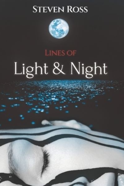 Lines of Light & Night - Steven Ross - Książki - Independently Published - 9798404515237 - 27 stycznia 2022