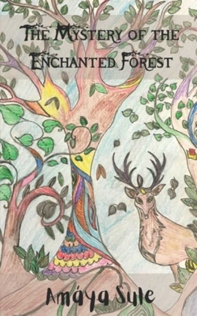 The Mystery of the Enchanted Forest - Sule Amaya Sule - Livros - Independently published - 9798418587237 - 17 de fevereiro de 2022