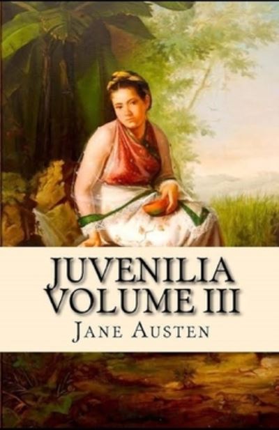 Cover for Jane Austen · Juvenilia - Volume III Illustrated (Taschenbuch) (2022)