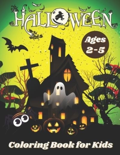 Cover for Currey Insta · Halloween Coloring Book for Kids Ages 2-5: Coloring Book for Kids Ages 2-5 Featuring Fun and Easy Halloween Designs with Relaxing Flowers, Cute Animals, Pumpkins and Much More! (Pocketbok) (2021)