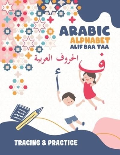 Cover for N Elaine Publishing · Arabic Alphabet Alif Baa Taa Tracing And Practice: Learning How To Write The Arabic Letters, Tracing Workbook For Kids Age 2-6, Preschool, Kindergarten And Beginners, Read And Trace From Alif To Ya - Great Gift For Bilingual Parents, Arab Neighbors (Paperback Bog) (2021)