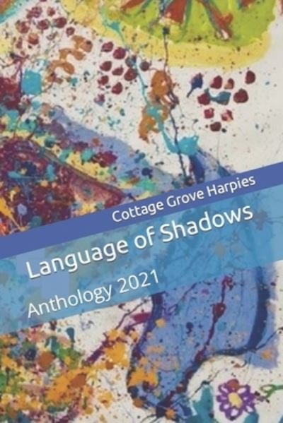 Cover for Cottage Grove Harpies · Language of Shadows: Anthology 2021 (Paperback Book) (2021)