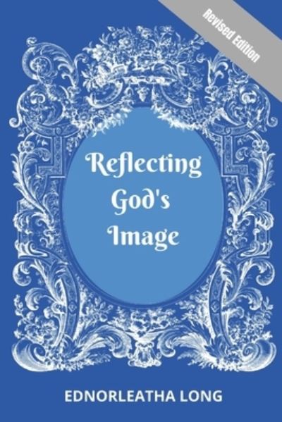 Cover for Ednorleatha Long · Reflecting God's Image, Revised Edition (Paperback Book) (2021)