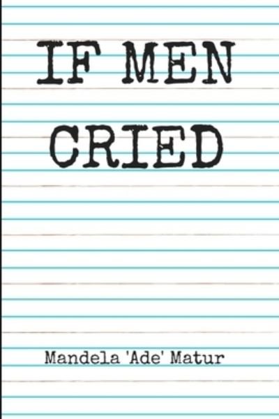 Cover for Matur, Mandela (ade) · If Men Cried (Taschenbuch) (2021)