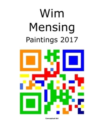 Cover for Wim Mensing · Wim Mensing Paintings 2017 (Paperback Book) (2021)