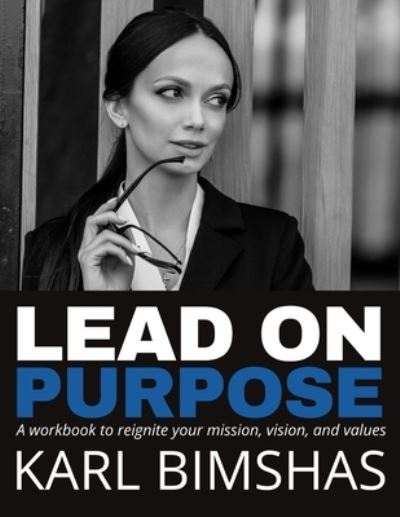 Cover for Karl Bimshas · Lead on Purpose: A workbook to reignite your mission, vision, and values (Paperback Book) (2021)