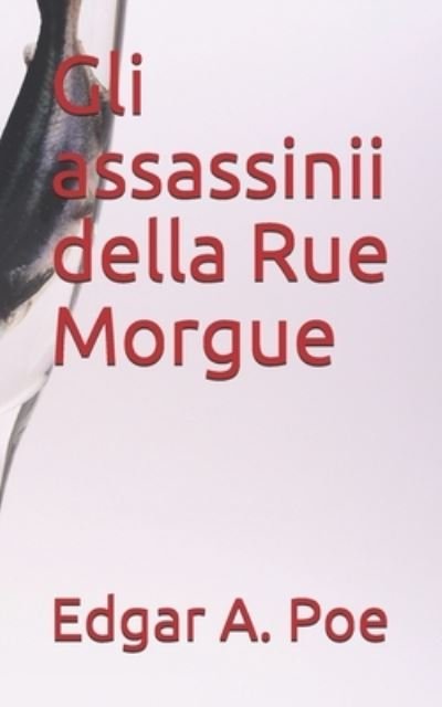 Cover for Edgar a Poe · Gli assassinii della Rue Morgue (Paperback Book) (2021)